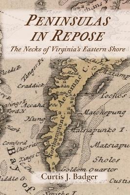Peninsulas in Repose: The Necks of Virginia's Eastern Shore - Curtis Badger - cover