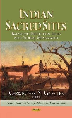 Indian Sacred Sites: Balancing Protection Issues with Federal Management - cover