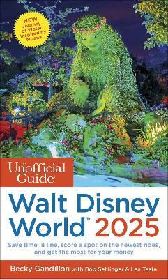 The Unofficial Guide to Walt Disney World 2025 - Becky Gandillon,Bob Sehlinger,Len Testa - cover