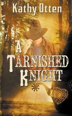 A Tarnished Knight - Kathy Otten - cover