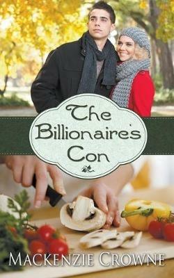 The Billionaire's Con - MacKenzie Crowne - cover