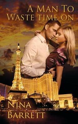 A Man to Waste Time On - Nina Barrett - cover