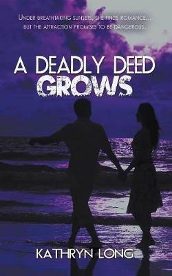 A Deadly Deed Grows - Kathryn Long - cover