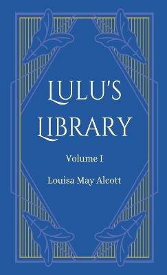 Lulu's Library, Volume 1 - Louisa May Alcott - cover