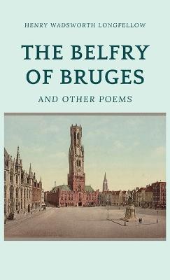 The Belfry of Bruges and Other Poems - Henry Wadsworth Longfellow - cover