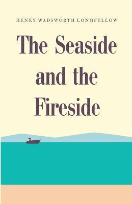 The Seaside and the Fireside - Henry Wadsworth Longfellow - cover