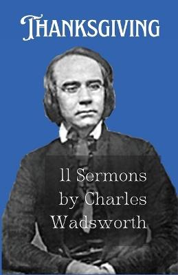 Thanksgiving: 11 Sermons by Charles Wadsworth - Charles Wadsworth - cover