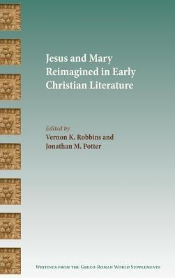 Jesus and Mary Reimagined in Early Christian Literature - cover