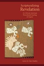 Scripturalizing Revelation: An African American Postcolonial Reading of Empire
