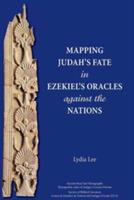 Mapping Judah's Fate in Ezekiel's Oracles against the Nations - Lydia Lee - cover