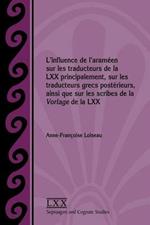L'influence de l'arameen sur les traducteurs de la LXX principalement, sur les traducteurs grecs posterieurs, ainsi que sur les scribes de la Vorlage de la LXX