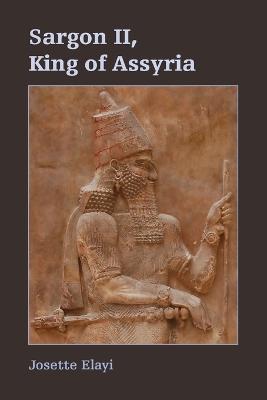 Sargon II, King of Assyria - Josette Elayi - cover