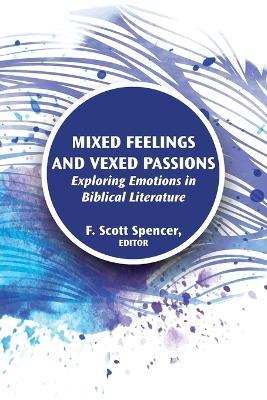Mixed Feelings and Vexed Passions: Exploring Emotions in Biblical Literature - cover