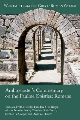 Ambrosiaster's Commentary on the Pauline Epistles: Romans - Theodore S de Bruyn,Stephen a Cooper,David G Hunter - cover