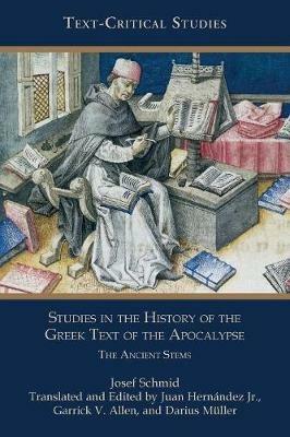 Studies in the History of the Greek Text of the Apocalypse: The Ancient Stems - Josef Schmid - cover