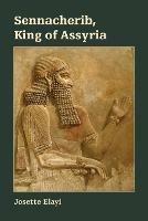 Sennacherib, King of Assyria - Josette Elayi - cover