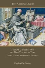 Textual Criticism and the New Testament Text: Theory, Practice, and Editorial Technique