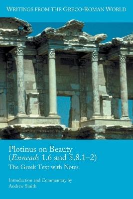 Plotinus on Beauty (Enneads 1.6 and 5.8.1-2): The Greek Text with Notes - Andrew Smith - cover