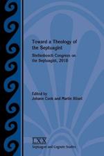 Toward a Theology of the Septuagint: Stellenbosch Congress on the Septuagint, 2018