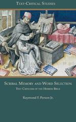 Scribal Memory and Word Selection: Text Criticism of the Hebrew Bible