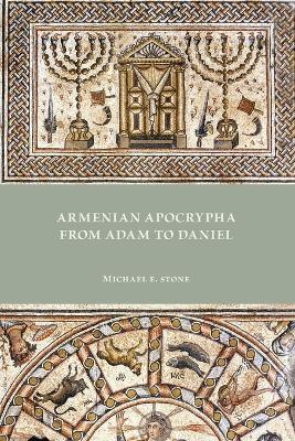 Armenian Apocrypha from Adam to Daniel - Michael E Stone - cover