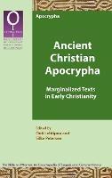 Ancient Christian Apocrypha: Marginalized Texts in Early Christianity - cover