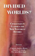 Divided Worlds?: Challenges in Classics and New Testament Studies