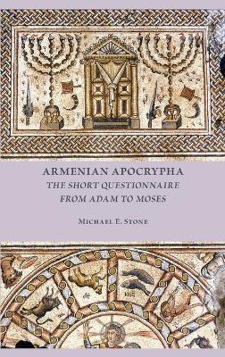 Armenian Apocrypha: The Short Questionnaire from Adam to Moses - Michael E Stone - cover