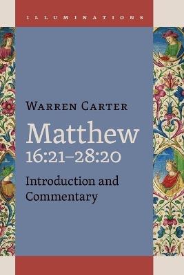 Matthew 16: 21-28:20: Introduction and Commentary - Warren Carter - cover