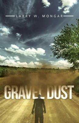 Gravel Dust - Larry W Mongar - cover