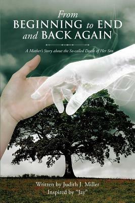 From Beginning to End and Back Again - Judith Miller - cover