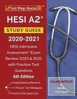 HESI A2 Study Guide 2020-2021: HESI Admission Assessment Exam Review 2020 and 2021 with Practice Test Questions [6th Edition]