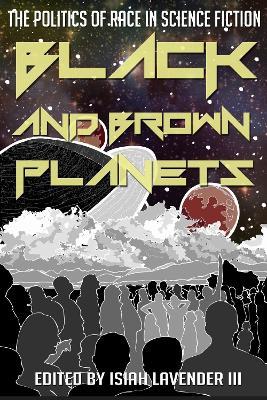 Black and Brown Planets: The Politics of Race in Science Fiction - cover