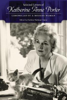 Selected Letters of Katherine Anne Porter: Chronicles of a Modern Woman - cover
