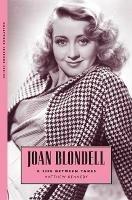 Joan Blondell: A Life between Takes - Matthew Kennedy - cover