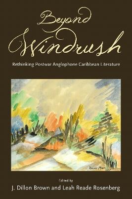 Beyond Windrush: Rethinking Postwar Anglophone Caribbean Literature - cover