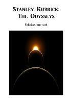 Stanley Kubrick: The Odysseys - Fabrice Jaumont - cover