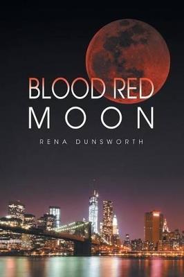The Blood Red Moon - Rena Dunsworth - cover