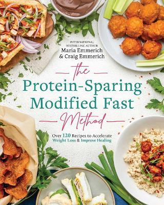 The Protein-sparing Modified Fast Method: Over 100 Recipes to Accelerate Weight Loss & Improve Healing - Maria Emmerich - cover