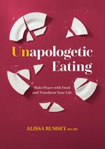 Unapologetic Eating