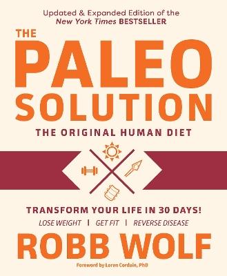 Paleo Solution: The Original Human Diet - Robb Wolf - cover