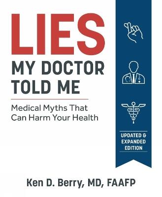 Lies My Doctor Told Me: Medical Myths That Can Harm Your Health - Ken Berry - cover