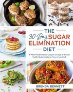 The 30-day Sugar Elimination Diet: A Whole-Food Detox to Conquer Cravings & Reclaim Health, Customizable for Keto or Low-Carb