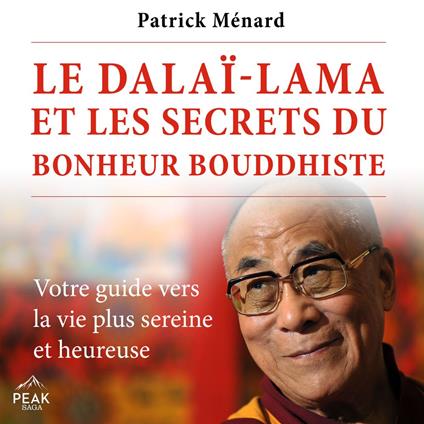 Le dalaï-lama et les secrets du bonheur bouddhiste