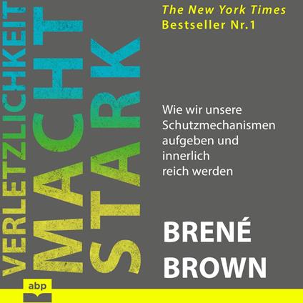 Verletzlichkeit macht stark - Wie wir unsere Schutzmechanismen aufgeben und innerlich reich werden (Ungekürzt) - Brené Brown,Anja Taborsky - ebook