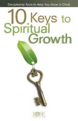 10 Keys To Spiritual Growth: Discipleship Tools to Help You Grow in Christ - Rose Publishing - cover