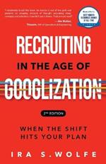 Recruiting in the Age of Googlization Second Edition: When the Shift Hits Your Plan