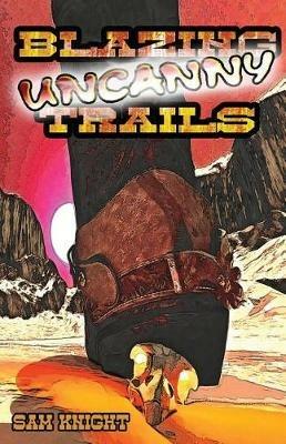 Blazing Uncanny Trails - Sam Knight,Rhye Manhattan - cover
