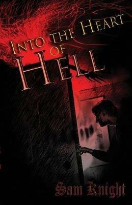 Into the Heart of Hell - Sam Knight - cover