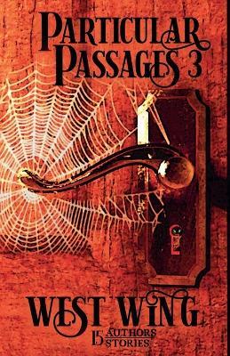 Particular Passages 3: West Wing - J a Campbell,W O Hemsath,D H Aire - cover